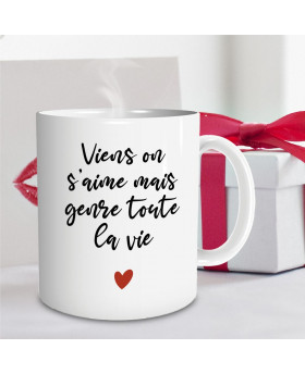 Mug - Viens on s'aime mais genre toute la vie